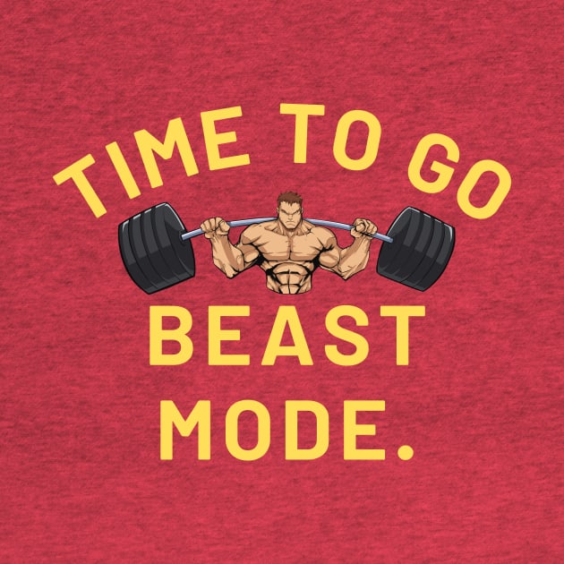 Time TO Go Beast Mode by Statement-Designs